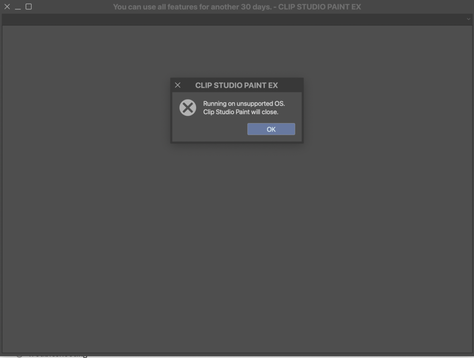 I can't open Clip Studio Paint it says "Running on unsupported OS